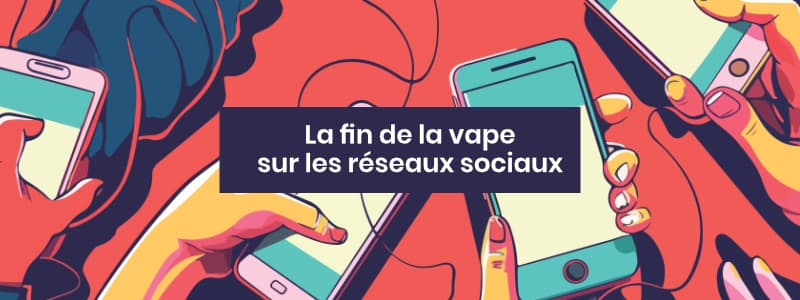 La vape va disparaître des réseaux sociaux