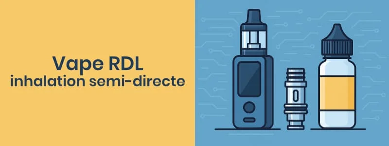 La vape RDL ou inhalation semi-directe